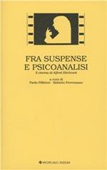 Fra suspense e psicoanalisi. Il cinema di Alfred Hitchcock