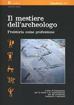 Il mestiere dell'archeologo. Preistoria come professione