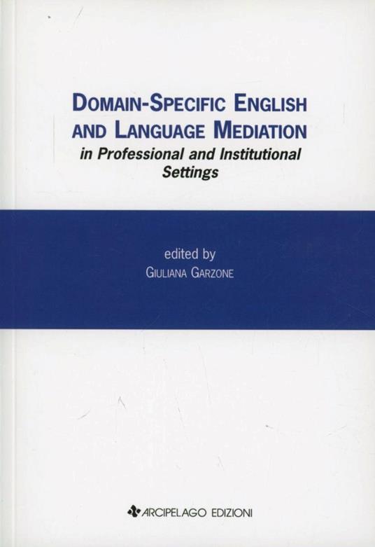 Domain-specific English and language mediation in professional and institutional settings - Giuliana Garzone - copertina