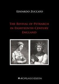 The revival of Petrarch in eighteenth-century england - Edoardo Zuccato - copertina