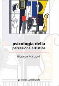 Psicologia della percezione artistica - Riccardo Manzotti - copertina