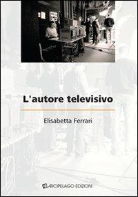 L'autore televisivo - Elisabetta Ferrari - copertina
