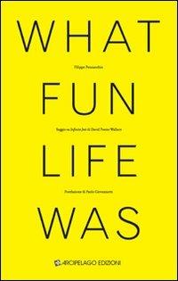 What fun life was. Saggio su «Infinite Jest» di David Foster Wallace - Filippo Pennacchio - copertina