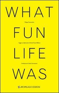 What fun life was. Saggio su «Infinite Jest» di David Foster Wallace - Filippo Pennacchio - copertina