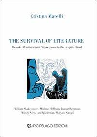 The survival of literature. Remake practices from Shakespeare to the graphic novel - Cristina Marelli - copertina