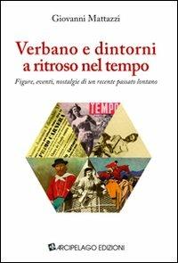 Verbano e dintorni a ritroso nel tempo. Figure, eventi, nostalgie di un recente passato lontano - Giovanni Mattazzi - copertina