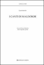 I canti di Maldoror. Ediz. italiana e francese
