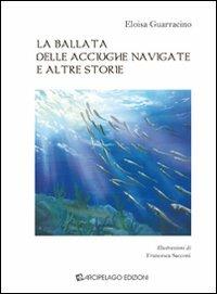 La ballata delle acciughe navigate e altre storie. Ediz. illustrata - Eloisa Guarracino - copertina