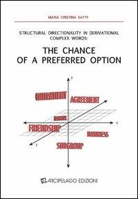 Structural directionality in derivational complex words. The chance of a preferred option - Maria Cristina Gatti - copertina