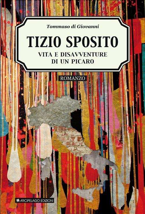 Tizio Sposito. Vita e disavventure di un picaro - Tommaso Di Giovanni - copertina