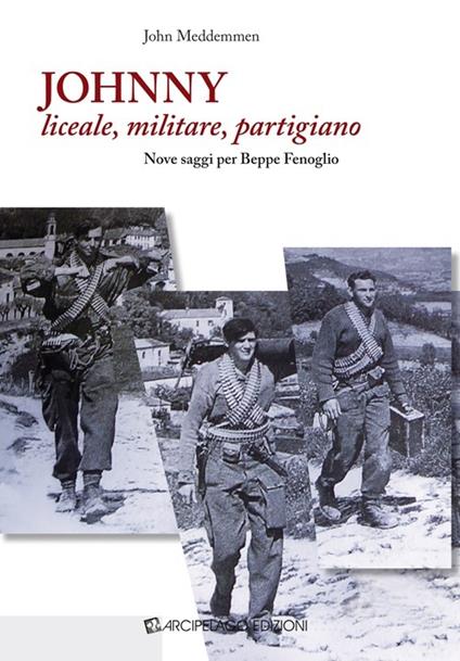 Johnny liceale, militare, partigiano. Nove saggi per Beppe Fenoglio - John Meddemmen - copertina