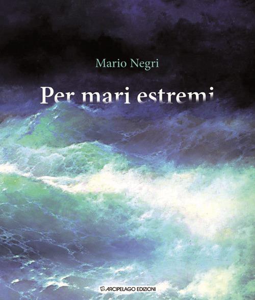 Per mari estremi - Mario Negri - copertina