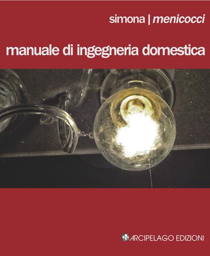 Manuale di ingegneria domestica - Simona Menicocci - copertina
