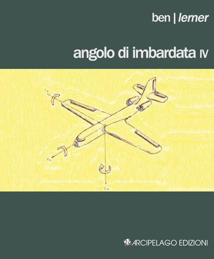 Angolo di imbardata IV. Testo inglese a fronte - Ben Lerner - copertina