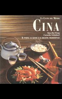 Cina. Il paese, la gente e le ricette tradizionali