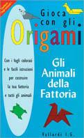 Gioca con gli origami: gli animali della fattoria. Ediz. illustrata - Roberta Scarabelli - copertina