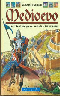 La grande guida al Medioevo
