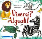 Diversi? Uguali! Ediz. illustrata