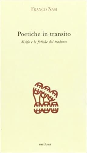 Poetiche in transito. Sisifo e le fatiche del tradurre - Franco Nasi - copertina