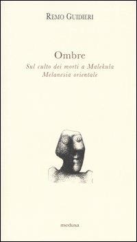 Ombre. Sul culto dei morti a Malekula, Melanesia orientale - Remo Guidieri - copertina