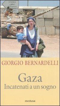 Gaza. Incatenati a un sogno - Giorgio Bernardelli - copertina
