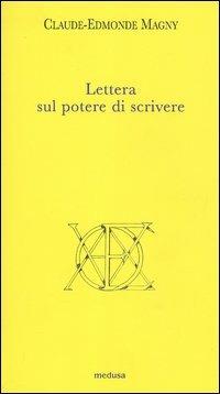 Lettera sul potere di scrivere - Claude-Edmonde Magny - copertina