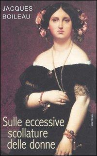 Sulle eccessive scollature delle donne - Jacques Boileau - copertina