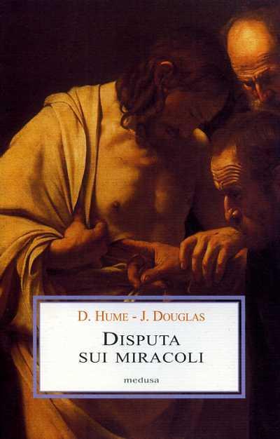 Disputa sui miracoli - David Hume,John Douglas - 3