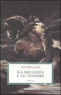 La bellezza e le tenebre. Nei labirinti della parola poetica - José Bergamín - copertina