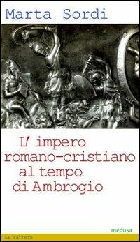 L' impero romano-cristiano al tempo di Ambrogio - Marta Sordi - copertina