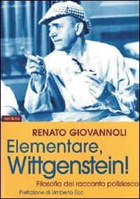 Elementare, Wittgenstein! Filosofia del romanzo poliziesco - Renato Giovannoli - copertina