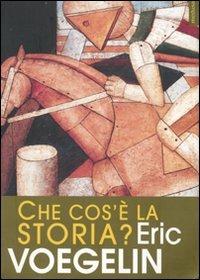 Che cos'è la storia? - Eric Voegelin - copertina