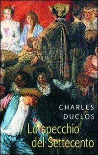 Lo specchio del Settecento. Considerazioni sui costumi - Charles Duclos - copertina