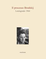 Il processo Brodskij. Leningrado 1964