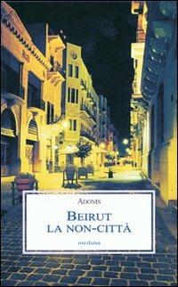 Beirut. La non-città - Adonis - copertina
