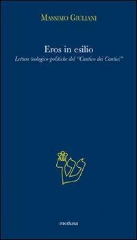 Eros in esilio. Letture teologico-politiche del «Cantico dei cantici» - Massimo Giuliani - copertina