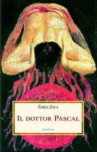 Il dottor Pascal - Émile Zola - copertina