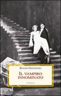 Il vampiro innominato. Il «Caso Manzoni-Dracula» e altri casi di vampirismo letterario - Renato Giovannoli - copertina