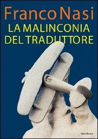 La malinconia del traduttore - Franco Nasi - copertina