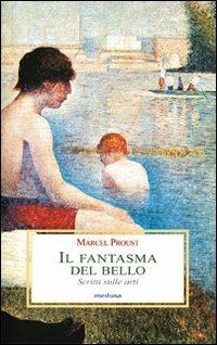 Il fantasma del bello. Scritti sulle arti - Marcel Proust - copertina