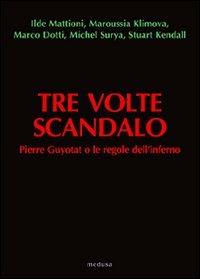 Tre volte scandalo. Pierre Guyotat o le regole dell'inferno - copertina
