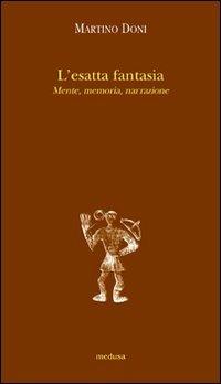 L' esatta fantasia. Mente, memoria, narrazione - Martino Doni - copertina