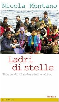 Ladri di stelle. Storie di clandestini e altro - Nicola Montano - copertina