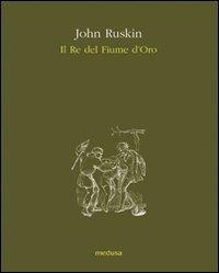 Il re del fiume d'oro - John Ruskin - copertina
