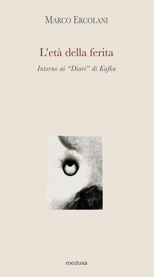 L' età della ferita. Intorno ai «Diari» di Kafka - Marco Ercolani - copertina