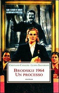 Brodskij 1964. Un processo - Cristiano Casalini,Luana Salvarani - copertina