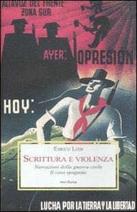 Scrittura e violenza. Narrazioni della guerra civile. Il caso spagnolo - Enrico Lodi - copertina