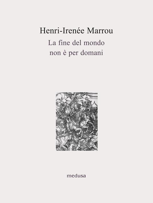 La fine del mondo non è per domani - Henri-Irénée Marrou - copertina