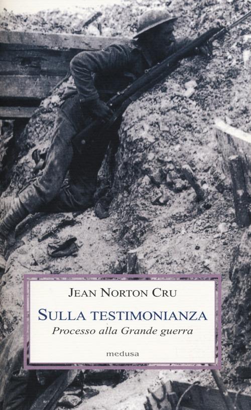 Sulla testimonianza. Processo alla grande guerra - Jean N. Cru - copertina