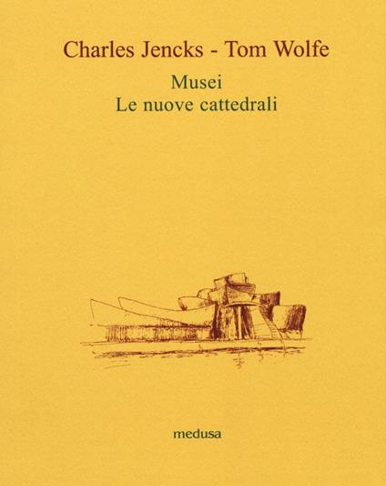 Musei. Le nuove cattedrali - Charles Jencks,Tom Wolfe - copertina